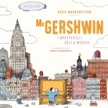 Mr Gershwin I grattacieli della musica con CD