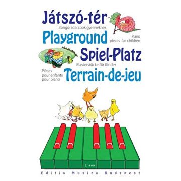 Jatszò-tèr Zongoradarabok gyerekeknek Playground piano pieces for children Spiel-Platz Klavierstucke